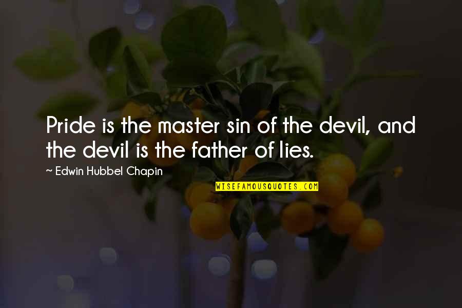 Father Of Lies Quotes By Edwin Hubbel Chapin: Pride is the master sin of the devil,