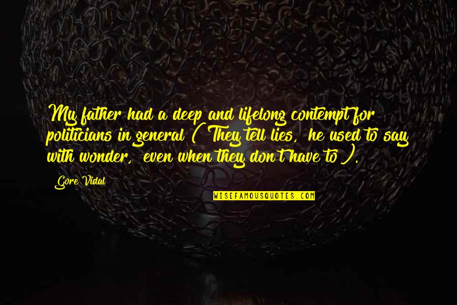 Father Of Lies Quotes By Gore Vidal: My father had a deep and lifelong contempt