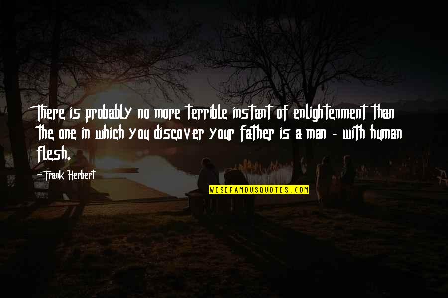Father Of Quotes By Frank Herbert: There is probably no more terrible instant of