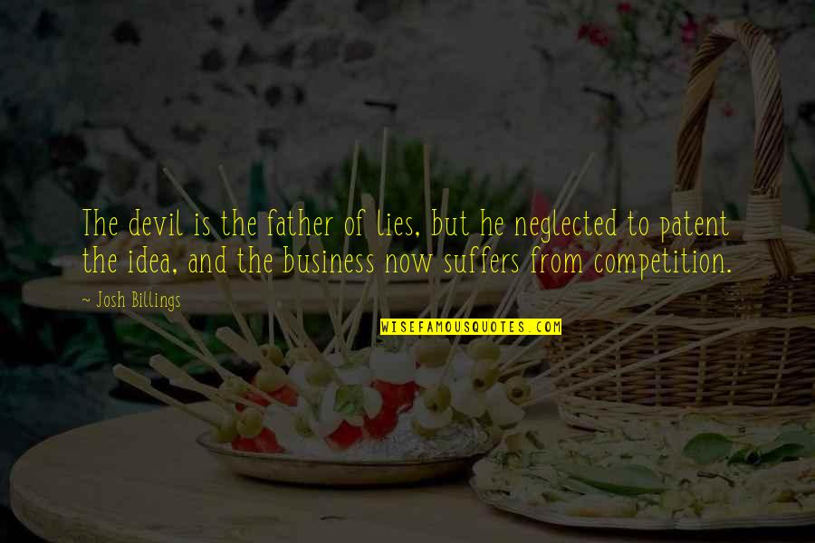 Father Of Quotes By Josh Billings: The devil is the father of lies, but
