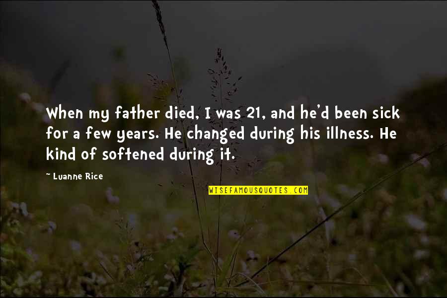 Father Of Quotes By Luanne Rice: When my father died, I was 21, and
