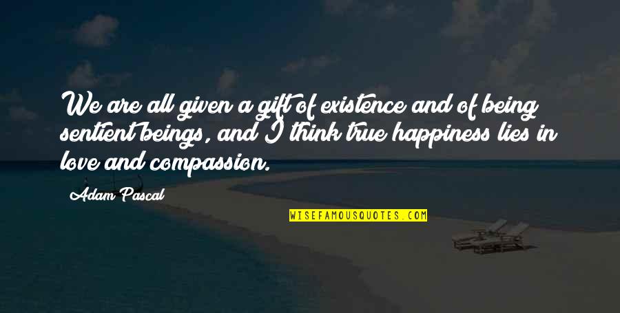 Father Of The Bride Movie Frank Quotes By Adam Pascal: We are all given a gift of existence Father Of The Bride Movie Frank Quotes By Adam Pascal: We are all given a gift of existence