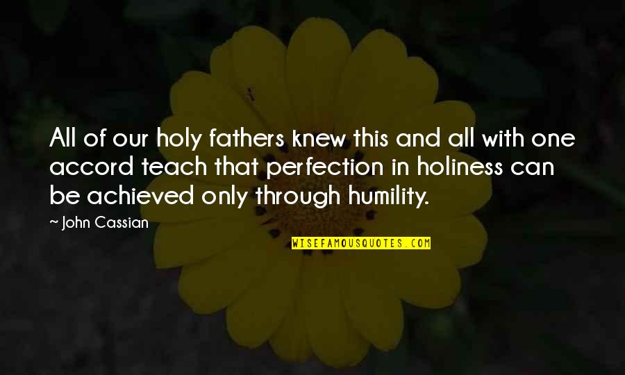 Father Only Quotes By John Cassian: All of our holy fathers knew this and Father Only Quotes By John Cassian: All of our holy fathers knew this and