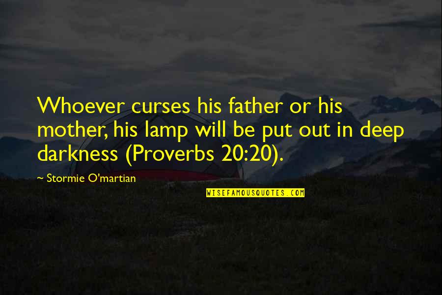 Father Or Quotes By Stormie O'martian: Whoever curses his father or his mother, his