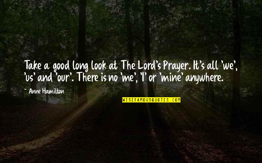 Father Prayer Quotes By Anne Hamilton: Take a good long look at The Lord's