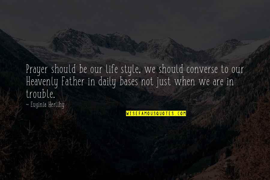 Father Prayer Quotes By Euginia Herlihy: Prayer should be our life style, we should