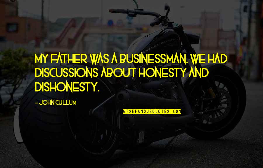 Father Quotes By John Cullum: My father was a businessman. We had discussions
