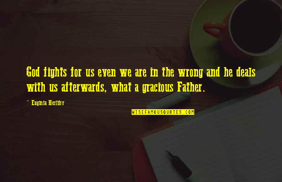 Father Quotes Quotes By Euginia Herlihy: God fights for us even we are in