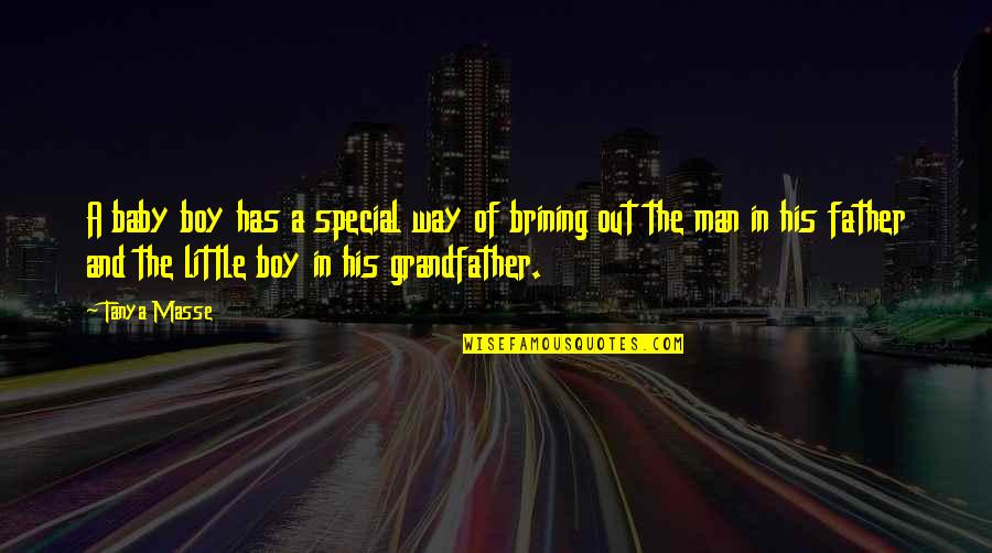 Father Quotes Quotes By Tanya Masse: A baby boy has a special way of