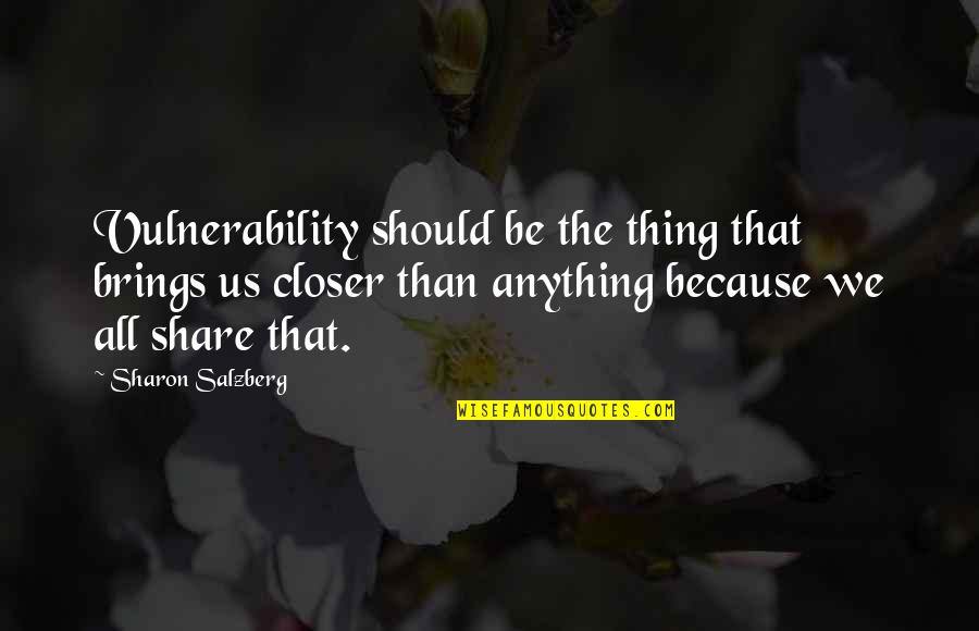 Father Scott Seethaler Quotes By Sharon Salzberg: Vulnerability should be the thing that brings us