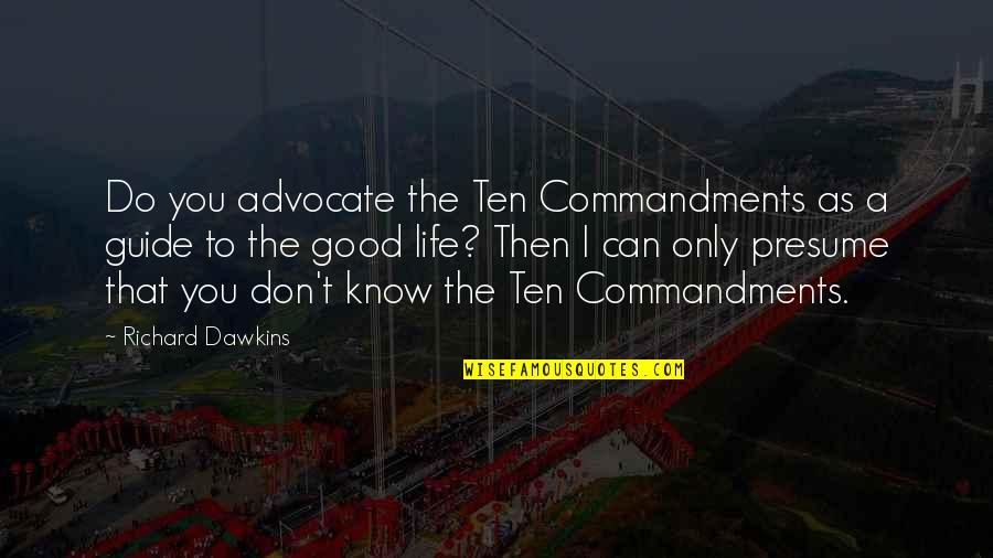 Father Son Duo Quotes By Richard Dawkins: Do you advocate the Ten Commandments as a