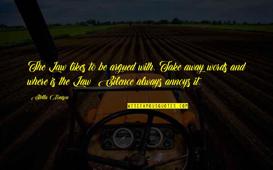 Father Son Same Birthday Quotes By Stella Benson: The Law likes to be argued with. Take