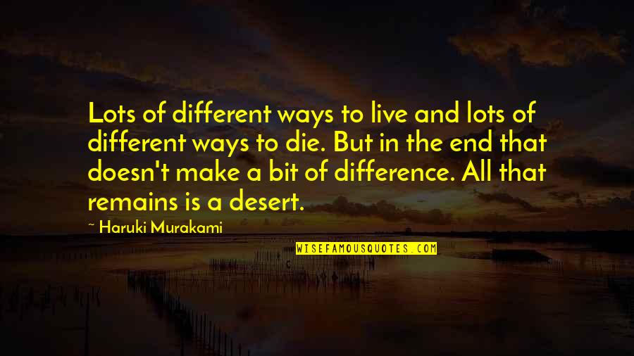 Father Supporting Son Quotes By Haruki Murakami: Lots of different ways to live and lots Father Supporting Son Quotes By Haruki Murakami: Lots of different ways to live and lots