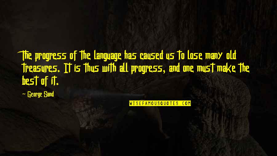 Father Tim Kavanagh Quotes By George Sand: The progress of the language has caused us