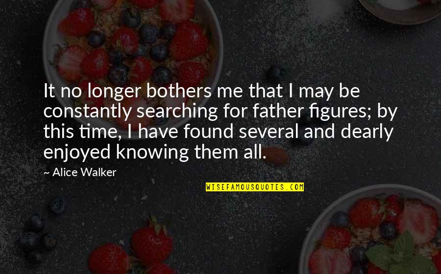 Father Time Quotes By Alice Walker: It no longer bothers me that I may