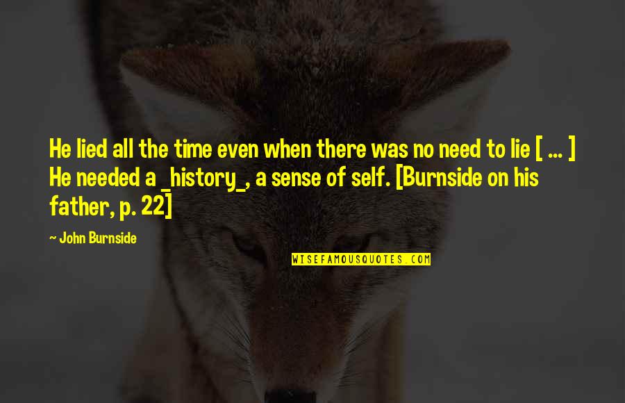 Father Time Quotes By John Burnside: He lied all the time even when there