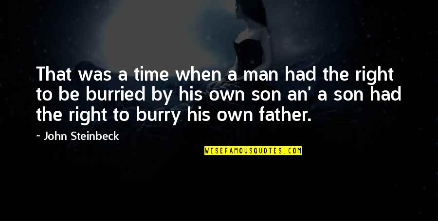 Father Time Quotes By John Steinbeck: That was a time when a man had