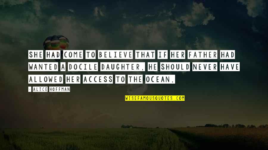 Father To Her Daughter Quotes By Alice Hoffman: She had come to believe that if her