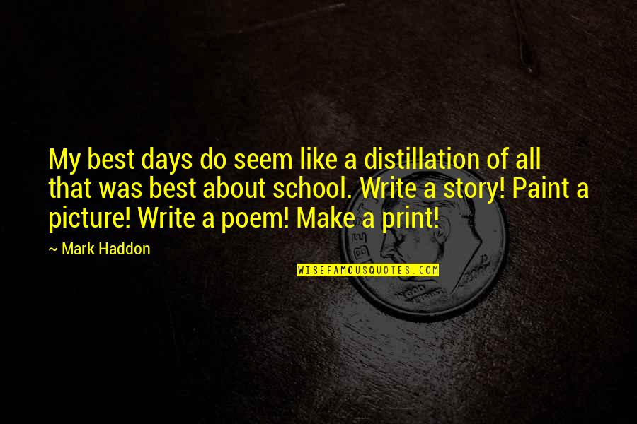 Father To Her Daughter Quotes By Mark Haddon: My best days do seem like a distillation