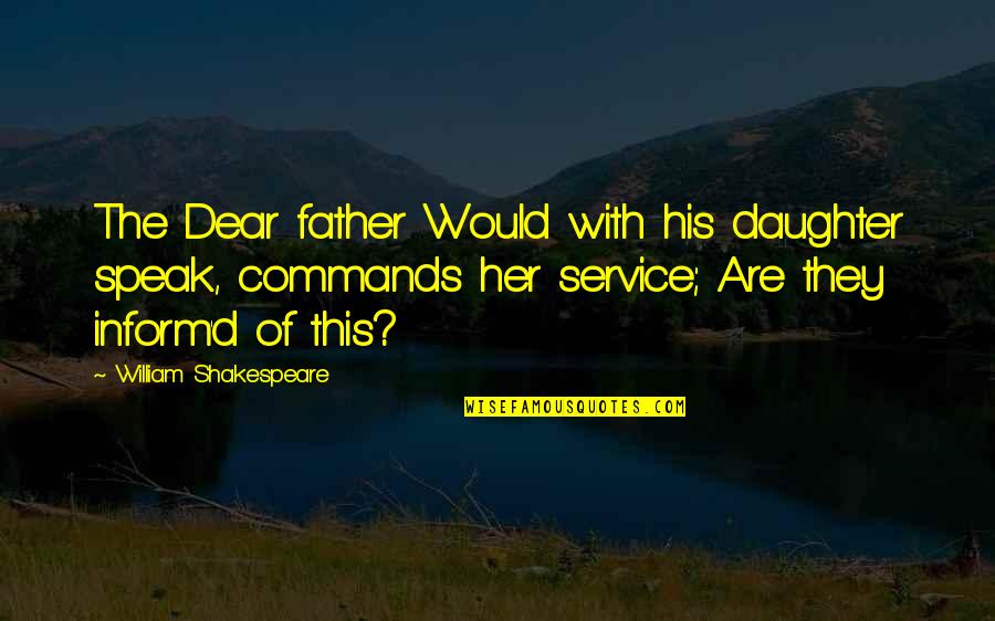 Father To Her Daughter Quotes By William Shakespeare: The Dear father Would with his daughter speak,