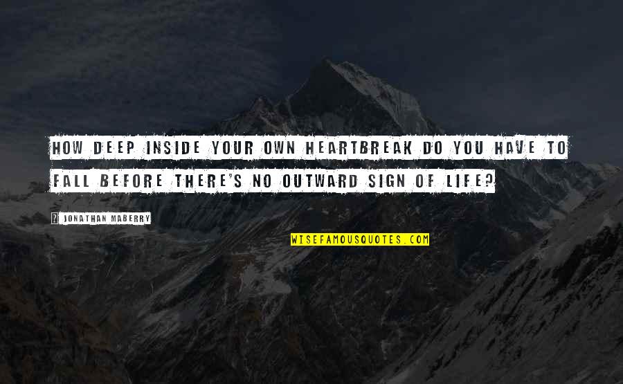 Fatherhood From Athletes Quotes By Jonathan Maberry: How deep inside your own heartbreak do you