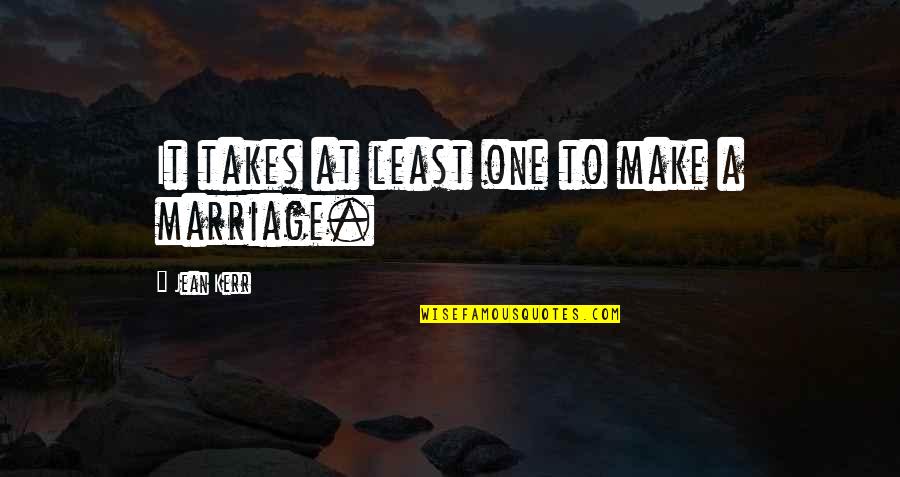 Fatherhood In The Kite Runner Quotes By Jean Kerr: It takes at least one to make a