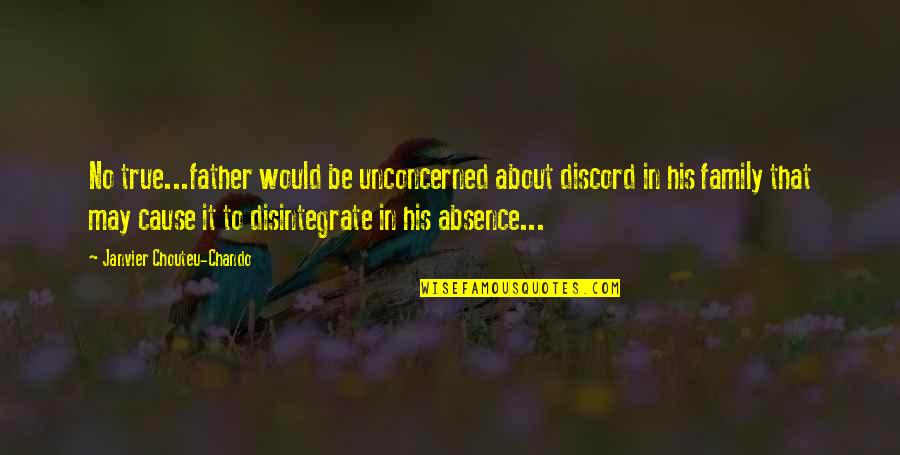 Fatherhood Inspirational Quotes By Janvier Chouteu-Chando: No true...father would be unconcerned about discord in