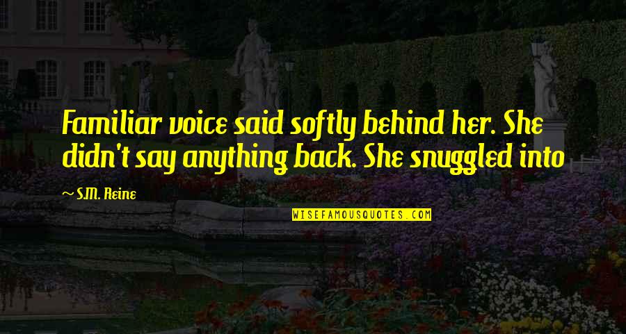 Fatherhoodis Quotes By S.M. Reine: Familiar voice said softly behind her. She didn't