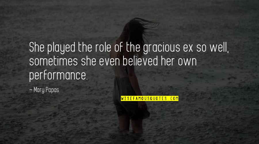 Fathers And Daughters Holding Hands Quotes By Mary Papas: She played the role of the gracious ex