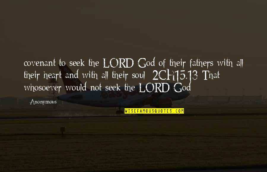 Fathers And God Quotes By Anonymous: covenant to seek the LORD God of their