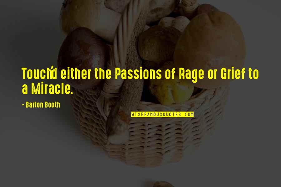 Fathers And Husband Day Quotes By Barton Booth: Touch'd either the Passions of Rage or Grief