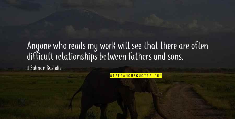 Fathers And Sons Quotes By Salman Rushdie: Anyone who reads my work will see that