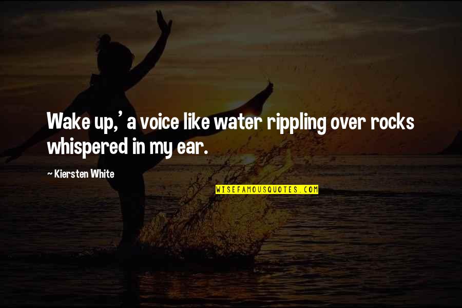 Fathers And Trees Quotes By Kiersten White: Wake up,' a voice like water rippling over