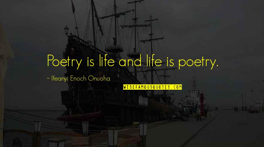 Fathers Day Expressions Quotes By Ifeanyi Enoch Onuoha: Poetry is life and life is poetry.