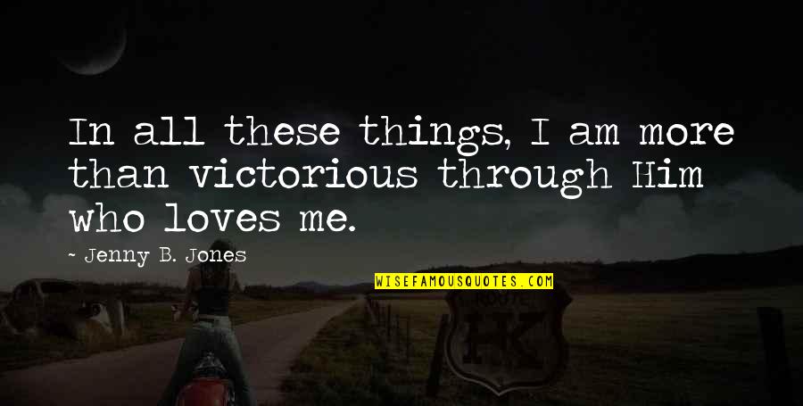 Fathers Day From Daughter Tagalog Quotes By Jenny B. Jones: In all these things, I am more than