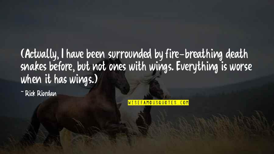 Fathers Day From Daughter Tagalog Quotes By Rick Riordan: (Actually, I have been surrounded by fire-breathing death