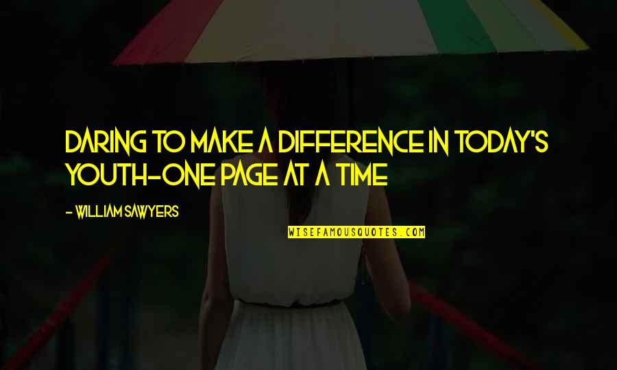 Fathers Day From Daughter Tagalog Quotes By William Sawyers: Daring to make a difference in today's youth-one