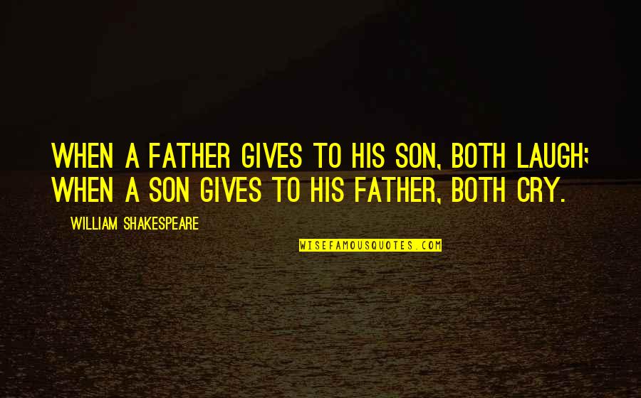 Fathers Day From Son Quotes By William Shakespeare: When a father gives to his son, both