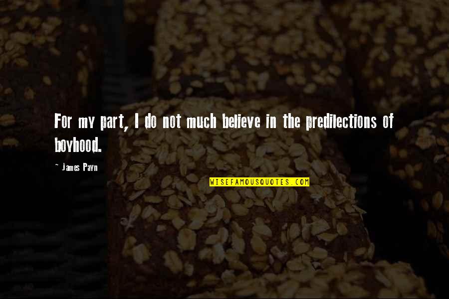 Fathers Day Good Quotes By James Payn: For my part, I do not much believe