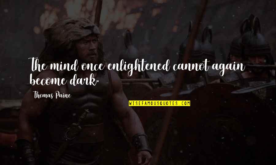 Fathers Day In Hindi Quotes By Thomas Paine: The mind once enlightened cannot again become dark. Fathers Day In Hindi Quotes By Thomas Paine: The mind once enlightened cannot again become dark.