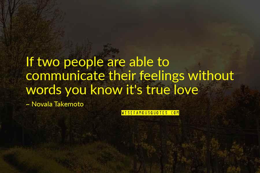 Father's Footsteps Quotes By Novala Takemoto: If two people are able to communicate their