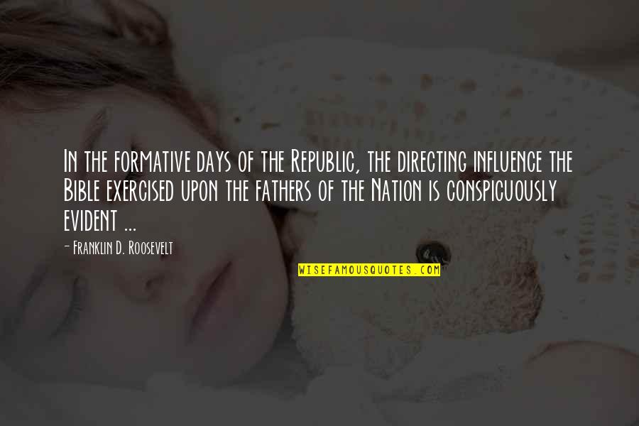 Fathers In The Bible Quotes By Franklin D. Roosevelt: In the formative days of the Republic, the