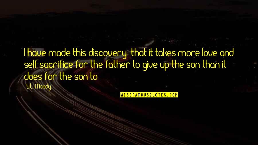 Father's Love For Son Quotes By D.L. Moody: I have made this discovery: that it takes