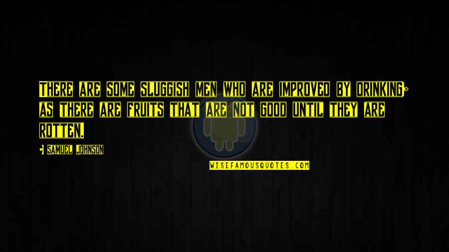 Father's Sins Quotes By Samuel Johnson: There are some sluggish men who are improved