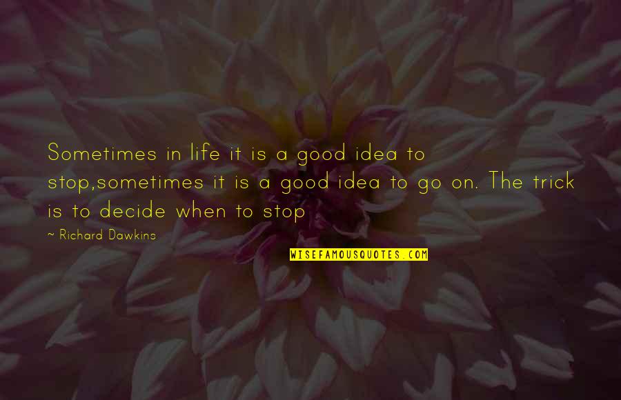 Fathers Teaching Sons Quotes By Richard Dawkins: Sometimes in life it is a good idea