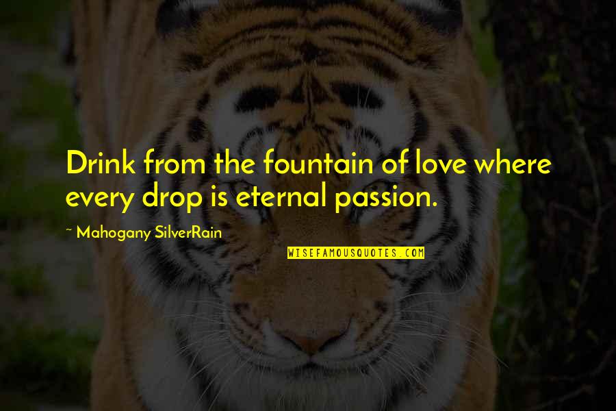 Fathers Who Have Lost A Child Quotes By Mahogany SilverRain: Drink from the fountain of love where every Fathers Who Have Lost A Child Quotes By Mahogany SilverRain: Drink from the fountain of love where every