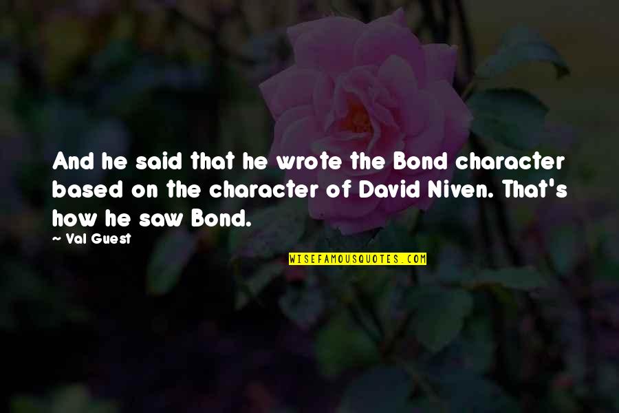 Fathers Who Weren't There Quotes By Val Guest: And he said that he wrote the Bond