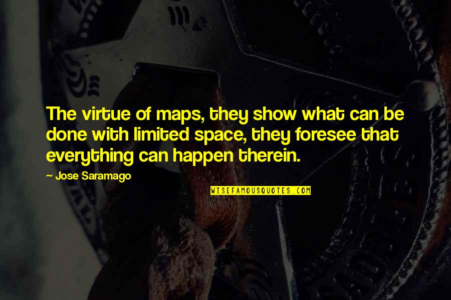 Fathiah Calligraphy Quotes By Jose Saramago: The virtue of maps, they show what can