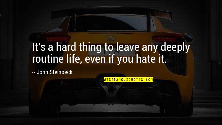 Fathiah Helmi Quotes By John Steinbeck: It's a hard thing to leave any deeply