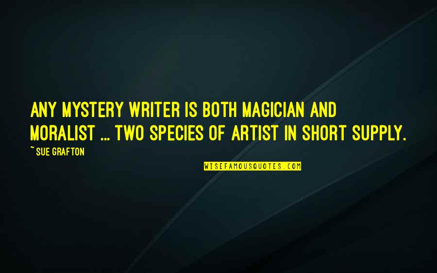 Fathimath Azifa Quotes By Sue Grafton: Any mystery writer is both magician and moralist Fathimath Azifa Quotes By Sue Grafton: Any mystery writer is both magician and moralist